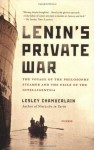 Lenin's Private War: The Voyage of the Philosophy Steamer and the Exile of the Intelligentsia - Lesley Chamberlain