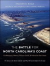 The Battle for North Carolina's Coast: Evolutionary History, Present Crisis, and Vision for the Future - Stanley R. Riggs, Dorothea Ames, Stephen Culver, David Mallinson