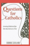 Questions for Catholics - Dominic Catalano