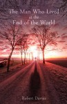 The Man Who Lived at the End of the World - Robert Davies