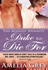 A Duke to Die for: The Rogues' Dynasty - Amelia Grey