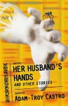 Her Husband's Hands and Other Stories - Adam-Troy Castro, David Gerrold