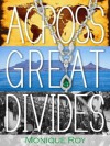 Across Great Divides - Monique Roy