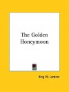 The Golden Honeymoon - Ring Lardner