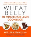 Wheat Belly (30 Minutes or Less!) Cookbook - William Davis