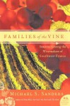 Families of the Vine: Seasons Among the Winemakers of Southwest France - Michael S. Sanders