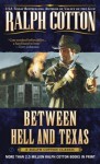 Between Hell and Texas - Ralph Cotton