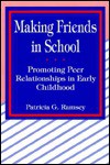 Making Friends In School: Promoting Peer Relationships In Early Childhood - Patricia G. Ramsey