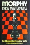 Morphy Chess Masterpieces - Fred Reinfeld, Andy Soltis