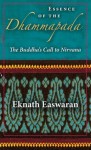 Essence of the Dhammapada: The Buddha's Call to Nirvana (Wisdom of India) - Eknath Easwaran