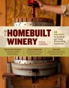 The Homebuilt Winery: 43 Projects for Building and Using Winemaking Equipment - Steve Hughes