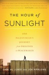 The Hour of Sunlight: One Palestinian's Journey from Prisoner to Peacemaker - Sami al Jundi, Jen Marlowe