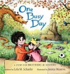 One Busy Day: A Story for Big Brothers and Sisters - Lola M. Schaefer