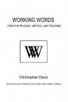 Working Words: Creative Reading, Writing, and Teaching - Christopher Davis