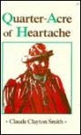 Quarter-Acre of Heartache - Claude Clayton Smith