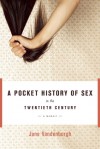 A Pocket History of Sex in the Twentieth Century: A Memoir - Jane Vandenburgh