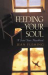 Feeding Your Soul: A Quiet Time Handbook - Jean Fleming