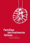 Famílias Terrivelmente Felizes - Marçal Aquino