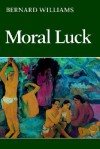 Moral Luck: Philosophical Papers 1973 1980 - Bernard Williams