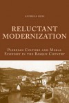 Reluctant Modernization: Plebeian Culture and Moral Economy in the Basque Country - Andreas Hess