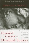 Disabled Church Disabled Society - Anthony Bailey, John Gillibrand