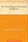 Die Vertreibung der Mormonen aus Missouri (German Edition) - Friedrich Gerstäcker