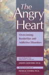 The Angry Heart: Overcoming Borderline and Addictive Disorders - Joseph Santoro, Ronald Jay Cohen