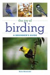 The Joy of Birding: A Beginner's Guide - Kate Rowinski