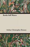 Beside Still Waters - Arthur Christopher Benson