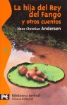 La hija del Rey del Fango y otros cuentos - Hans Christian Andersen, Enrique Bernárdez Sanchís