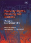 Property Rights, Planning, and Markets: Managing Spontaneous Cities - Jancis Wai-Chung Robinson, Lawrence Wai-Chung Lai, Jancis Wai-Chung Robinson