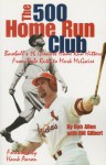 500 Home Run Club: Baseball's 16 Greatest Home Run Hitters from Babe Ruth to Mark McGwire - Bob Allen