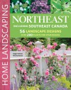 Northeast Home Landscaping: Including Southeast Canada - Roger Holmes, Rita Buchanan
