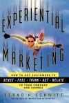 Experiential Marketing: How to Get Customers to Sense, Feel, Think, Act, Relate - Bernd Schmitt