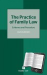 The Practice of Family Law: Evidence and Procedure - David Burrows
