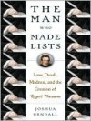 The Man Who Made Lists: Love, Death, Madness, and the Creation of Roget's Thesaurus - Joshua Kendall