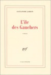 L'île des gauchers - Alexandre Jardin