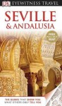 Seville & Andalusia DK Eyewitness Travel Guide - David Baird