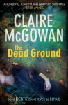 The Dead Ground - Claire McGowan