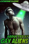 Abducted by Gay Aliens - Catherine DeVore