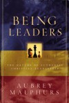 Being Leaders: The Nature of Authentic Christian Leadership - Aubrey Malphurs