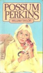 Possum Perkins - William Taylor