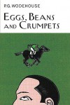 Eggs, Beans and Crumpets - P.G. Wodehouse