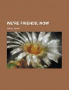 We're Friends, Now - Henry Hasse
