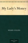 My Lady's Money - Wilkie Collins