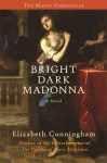 Bright Dark Madonna: A Novel (The Maeve Chronicles) - Elizabeth Cunningham