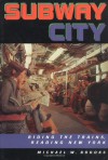 Subway City: Riding the Trains, Reading New York - Michael Brooks