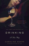 Drinking: A Love Story - Caroline Knapp