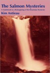 The Salmon Mysteries: A Guidebook to a Reimagining of the Eleusinian Mysteries - Kim Antieau