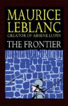 The Frontier - Maurice Leblanc